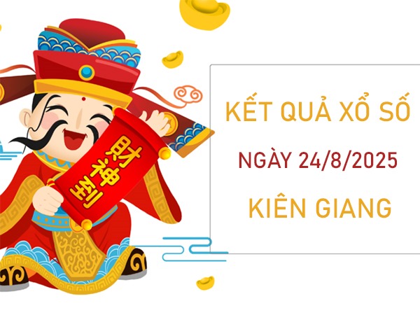 Thống kê xổ số Kiên Giang 24/8/2025 chính xác nhất