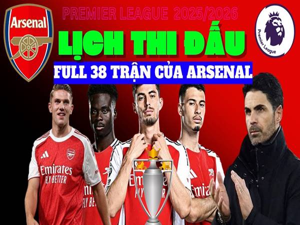 Lịch thi đấu Arsenal mùa giải 2025/2026 Premier League