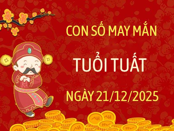 Khai vận tài lộc nhờ con số may mắn tuổi Tuất 21/12/2025