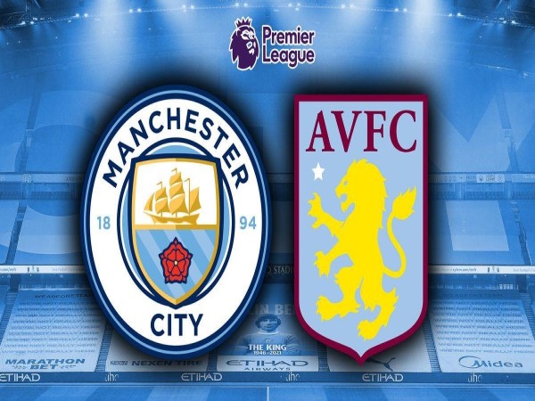 Dự đoán Man City vs Aston Villa, nhận định tỷ số ngày 24/05