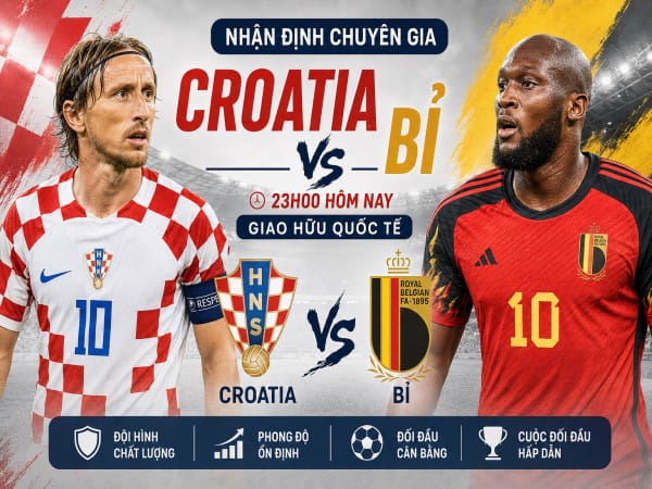 Nhận định chuyên gia Croatia vs Bỉ 23h00 hôm nay