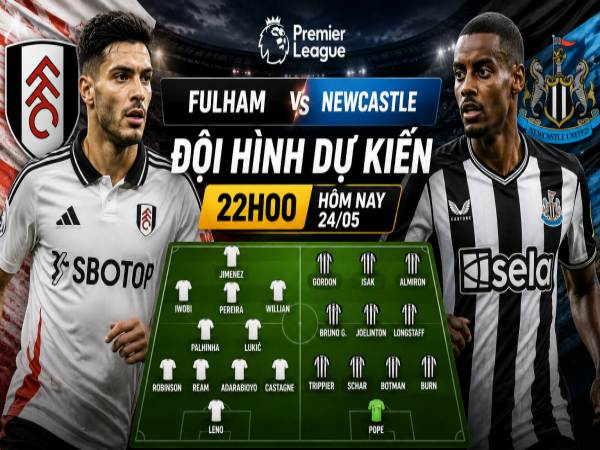 Số liệu về đội hình dự kiến Fulham gặp Newcastle hôm nay