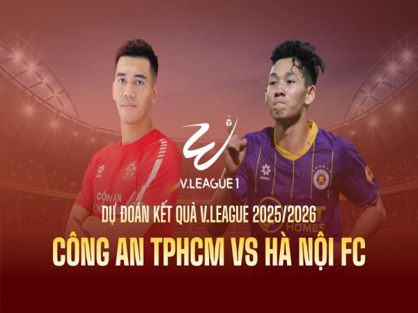 Dự đoán Hà Nội FC vs Công An TP.HCM, nhận định tỷ số ngày 7/6