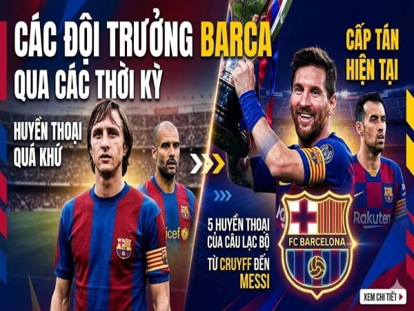 Đội trưởng Barca qua các thời kỳ: Dấu ấn thủ lĩnh vĩ đại