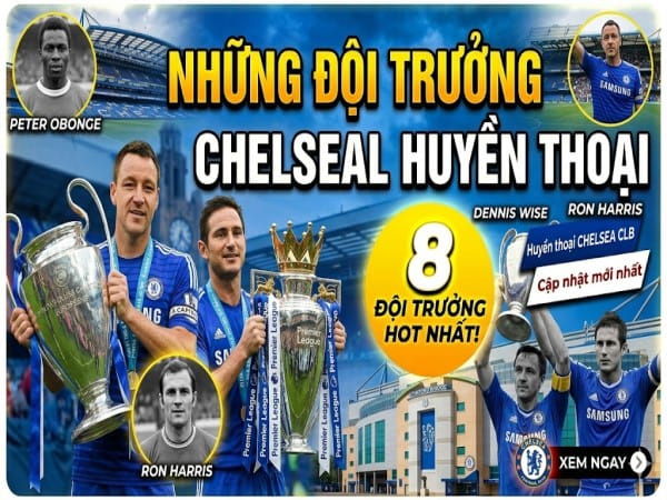 Danh sách các đội trưởng Chelsea huyền thoại trong lịch sử