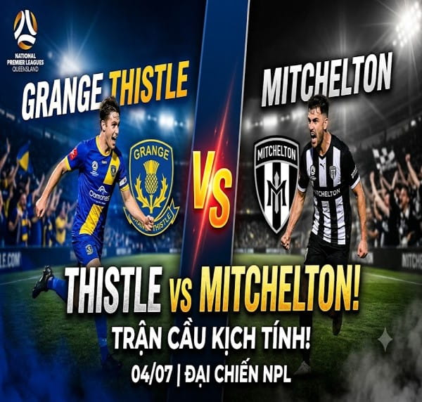 Grange Thistle vs Mitchelton nhận định, dự đoán trước trận đêm nay