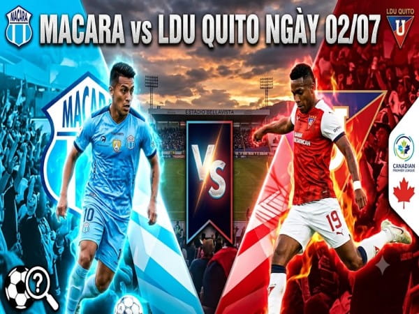 Macara vs LDU Quito nhận định, dự đoán trước trận đêm nay