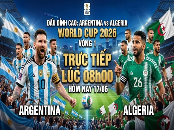 Nhận định chuyên gia Argentina vs Algeria 08h00 hôm nay