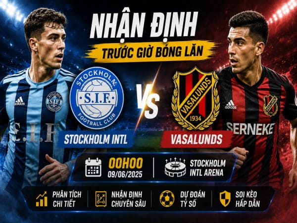 Stockholm Intl vs Vasalunds nhận định, dự đoán trước trận đêm nay