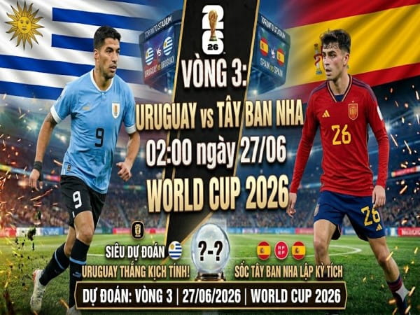 Nhận định chuyên gia Uruguay vs T.B.Nha 07h00 hôm nay