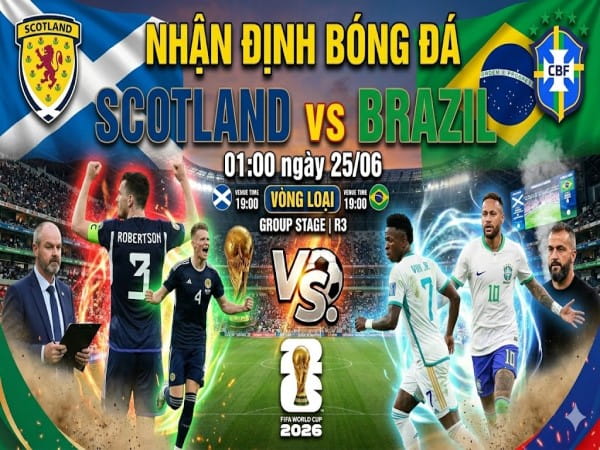 Dự đoán Scotland vs Brazil, nhận định tỷ số ngày 25/06
