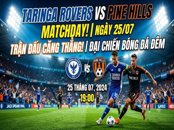 Taringa Rovers vs Pine Hills nhận định, dự đoán trước trận đêm nay