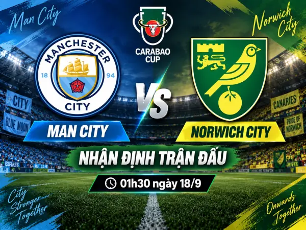 Nhận định Man City vs Norwich City 01h30 ngày 18/9