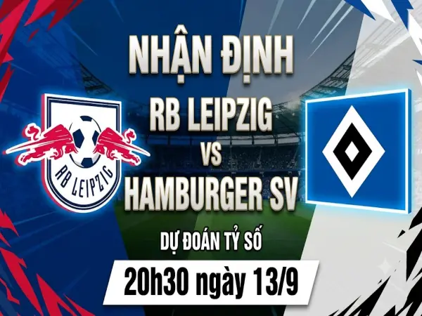 Nhận định RB Leipzig vs Hamburger SV 20h30 ngày 13/9