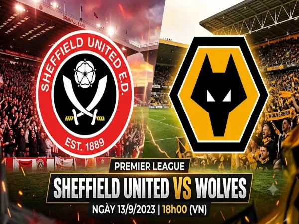 Nhận định Sheffield United vs Wolves 18h00 ngày 13/9