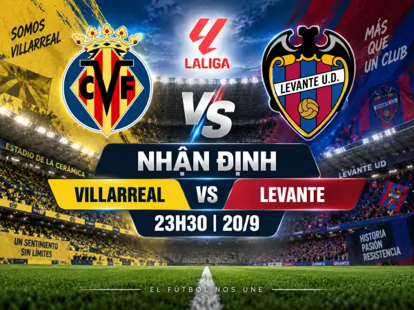 Nhận định Villarreal vs Levante, 23h30 ngày 20/9 đêm nay